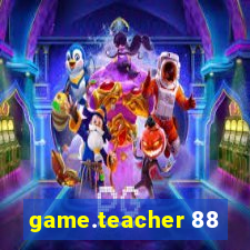 game.teacher 88